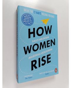 Kirjailijan Sally Helgesen & Marshall Goldsmith käytetty kirja How Women Rise - Break the 12 Habits Holding You Back