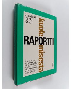 Kirjailijan Elisabeth Kübler-Ross käytetty kirja Raportti kuolemisesta : mitä kuolevat voivat opettaa lääkäreille, hoitajille, papeille ja omaisilleen