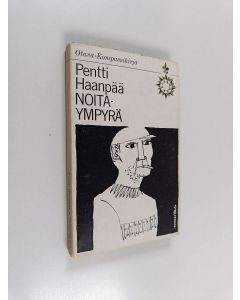 Kirjailijan Pentti Haanpää käytetty kirja Noitaympyrä - romaani pohjoisesta