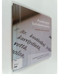 Kirjailijan Jukka Keskinen käytetty teos Asiakastyö kohtaamisena -reseptejä vastavuoroisuuteen (+DVD)