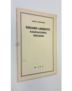 Kirjailijan Akseli Kinnunen uusi kirja Suomen lehdistö kaupallisena tekijänä (lukematon)