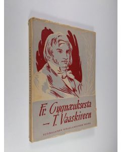 käytetty kirja Suomalaisen kirjallisuuskritiikin antologia : Fredrik Cygnæuksesta T. Vaaskiveen