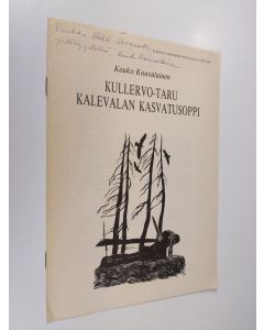 Kirjailijan Kauko Kouvalainen käytetty teos Kullervo-taru : Kalevalan kasvatusoppi (signeerattu)