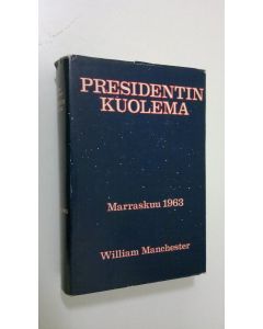 Kirjailijan William Manchester käytetty kirja Presidentin kuolema 20-25 marraskuuta 1963