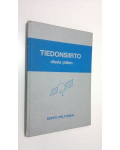 Kirjailijan Seppo Peltonen käytetty kirja Tiedonsiirto alusta pitäen