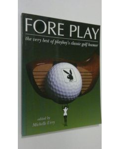 Kirjailijan Michelle Urry käytetty kirja Fore Play : the very best of playboy's classic golf humor (ERINOMAINEN)