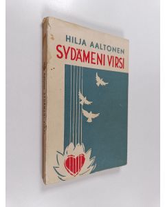 Kirjailijan Hilja Aaltonen käytetty kirja Sydämeni virsi : runoja ja oma elämäkerta