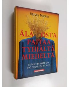 Kirjailijan Harvey Mackay käytetty kirja Älä osta paitaa tyhjältä mieheltä