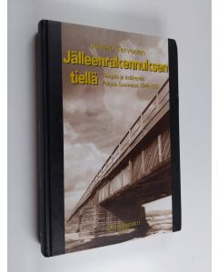 Kirjailijan Antero Tervonen käytetty kirja Jälleenrakennuksen tiellä : tienpito ja tieliikenne Pohjois-Suomessa 1944-1951