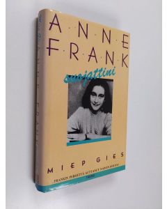 Kirjailijan Miep Gies käytetty kirja Anne Frank, suojattini : Frankin perhettä auttanut nainen kertoo