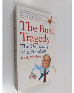 Kirjailijan Jacob Weisberg käytetty kirja The Bush Tragedy