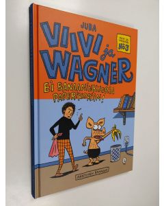 Kirjailijan Juba käytetty kirja Viivi ja Wagner 3 : Ei banaaninkuoria paperikoriin!