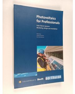 Kirjailijan Falk Antony & Christian Dürschner ym. käytetty kirja Photovoltaics for Professionals : Solar Electric Systems Marketing, Design and Installation