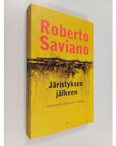 Kirjailijan Roberto Saviano käytetty kirja Järistyksen jälkeen : tositarinoita Berlusconin Italiasta