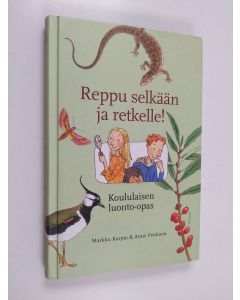 Kirjailijan Markku Karpio käytetty kirja Reppu selkään ja retkelle! : koululaisen luonto-opas