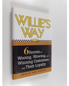 Kirjailijan Phillip Van Hooser käytetty kirja Willie's way : 6 secrets for wooing, wowing, and winning customers and their loyalty