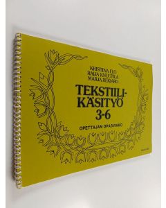 Kirjailijan Kristiina Elo & Raija Knuutila ym. käytetty teos Tekstiilikäsityö 3-6 : Opettajan opasvihko