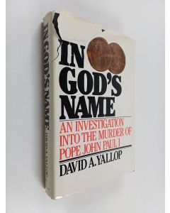 Kirjailijan David A. Yallop käytetty kirja In God's Name - An Investigation Into the Murder of Pope John Paul I