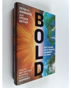 Kirjailijan Peter H. Diamandis käytetty kirja Bold : how to go big, achieve success, and impact the world