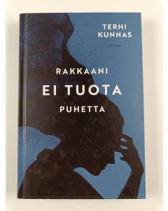 Kirjailijan Terhi Kunnas uusi kirja Rakkaani ei tuota puhetta