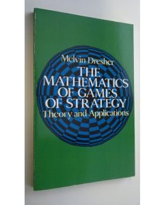 Kirjailijan Melvin Dresher käytetty kirja The mathematics of games of strategy : theory and applications