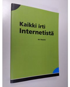 Kirjailijan Ari Haasio käytetty kirja Kaikki irti Internetistä