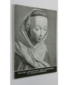 käytetty kirja Kultura Artystyczna Ziemi Chelminskiej W Czasach Kopernika