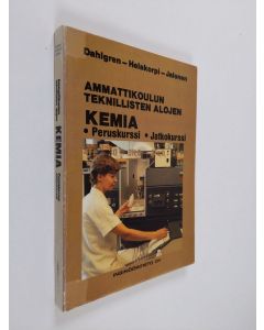 Kirjailijan Timo Dahlgren käytetty kirja Ammattikoulun teknillisten alojen kemia : peruskurssi, jatkokurssi