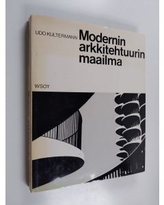 Kirjailijan Udo Kultermann käytetty kirja Modernin arkkitehtuurin maailma