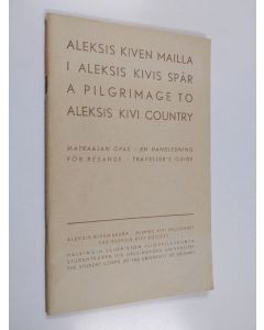 Kirjailijan Eino Kauppinen käytetty teos Aleksis Kiven mailla : matkaajan opas = I Aleksis Kivis spår : en handledning för resande = A pilgrimage to Aleksis Kivi country : traveller's guide