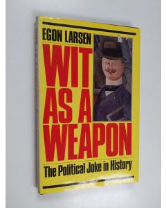 Kirjailijan Egon Larsen käytetty kirja Wit as a Weapon - The Political Joke in History