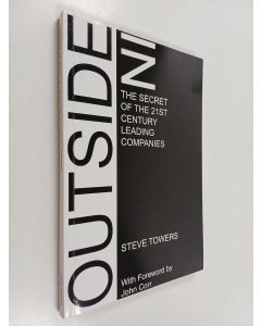 Kirjailijan Steve Towers käytetty kirja Outside-in : the secret of the 21st century leading companies
