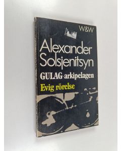 Kirjailijan Alexander Solsjenitsyn käytetty kirja GULAG-arkipelagen 1918-1956 : Ett försök till konstnärlig studie - del 2 : Evig rörelse