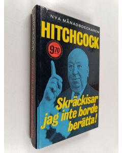 Kirjailijan Alfred Hitchcock käytetty kirja Skräckisar jag inte borde berätta