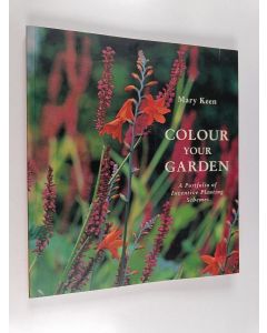 Kirjailijan Mary Keen käytetty kirja Colour Your Garden - A Portfolio of Inventive Planting Schemes