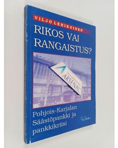 Kirjailijan Viljo Lehikoinen käytetty kirja Rikos vai rangaistus? - Pohjois-Karjalan säästöpankki ja pankkikriisi
