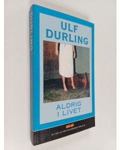 Kirjailijan Ulf Durling käytetty kirja Aldrig i livet : psykologisk thiller