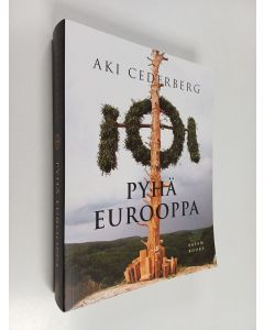Kirjailijan Aki Cederberg käytetty kirja Pyhä Eurooppa