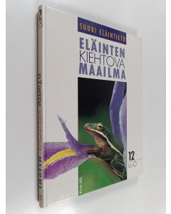 käytetty kirja Eläinten kiehtova maailma : suuri eläintieto 12 U-Ö