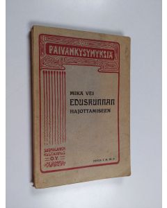 käytetty kirja Mikä wei eduskunnan hajoittamiseen - Mikä vei eduskunnan hajottamiseen