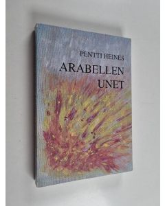 Kirjailijan Pentti Heines käytetty kirja Arabellen unet