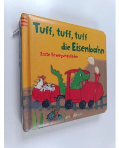 käytetty kirja Tuff, tuff, tuff die Eisenbahn : erste Bewegungslieder
