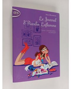 Kirjailijan India Desjardins käytetty kirja Le journal d'Aurélie Laflamme 01. Extraterrestre... ou presque !