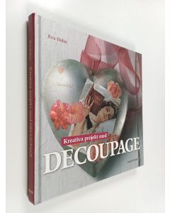 Kirjailijan Eva Dohn käytetty kirja Kreativa projekt med decoupage
