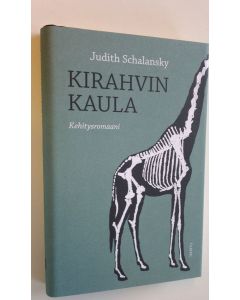 Kirjailijan Judith Schalansky uusi kirja Kirahvin kaula : kehitysromaani (UUSI)