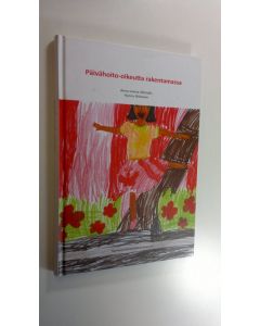 Kirjailijan Anna-Leena Välimäki käytetty kirja Päivähoito-oikeutta rakentamassa