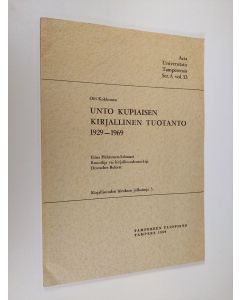 Kirjailijan Oili Kokkonen käytetty kirja Unto Kupiaisen kirjallinen tuotanto 1929-1969