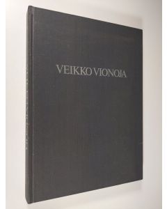 Kirjailijan Pekka Suhonen käytetty kirja Veikko Vionoja : maalauksia = målningar = Paintings 1935-1984 (signeerattu)
