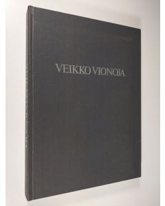 Kirjailijan Pekka Suhonen käytetty kirja Veikko Vionoja : maalauksia = målningar = Paintings 1935-1984 (signeerattu)