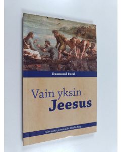 Kirjailijan Desmond Ford käytetty kirja Vain yksin Jeesus